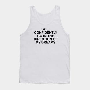 GO IN THE DIRECTION OF MY DREAMS Tank Top